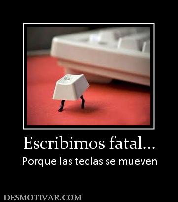 Escribimos fatal... Porque las teclas se mueven