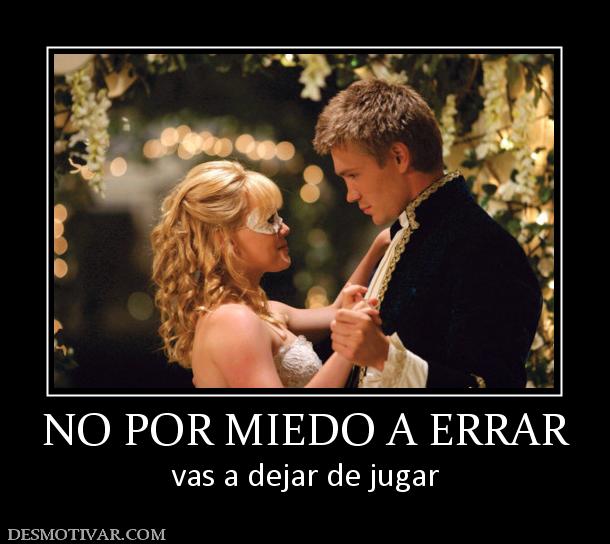 NO POR MIEDO A ERRAR vas a dejar de jugar