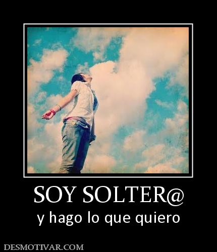 SOY SOLTER@ y hago lo que quiero