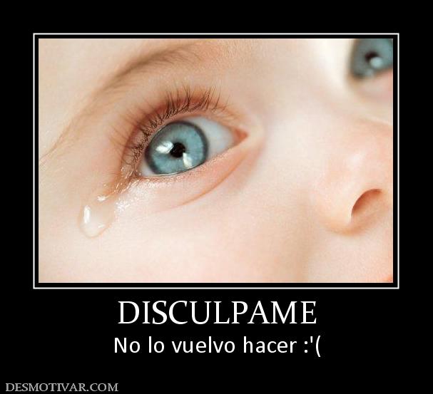DISCULPAME No lo vuelvo hacer :'(