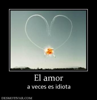El amor a veces es idiota