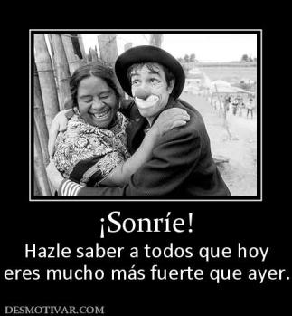 ¡Sonríe! Hazle saber a todos que hoy eres mucho más fuerte que ayer.