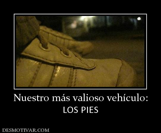 Nuestro más valioso vehículo: LOS PIES