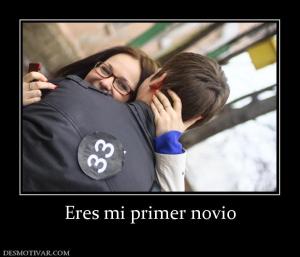 Eres mi primer novio