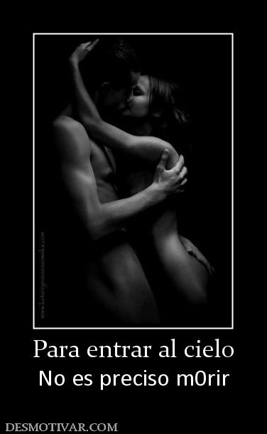 Para entrar al cielo No es preciso m0rir