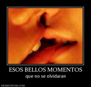 ESOS BELLOS MOMENTOS que no se olvidaran