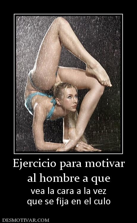 Ejercicio para motivar al hombre a que vea la cara a la vez que se fija en el culo