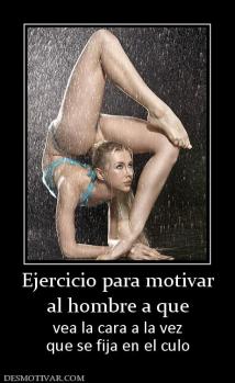 Ejercicio para motivar al hombre a que vea la cara a la vez que se fija en el culo