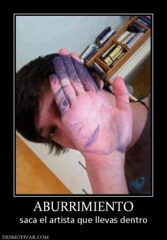 ABURRIMIENTO saca el artista que llevas dentro