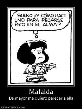 Mafalda De mayor me quiero parecer a ella