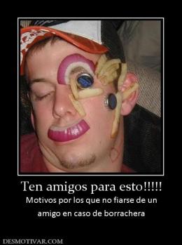 Ten amigos para esto!!!!! Motivos por los que no fiarse de un amigo en caso de borrachera