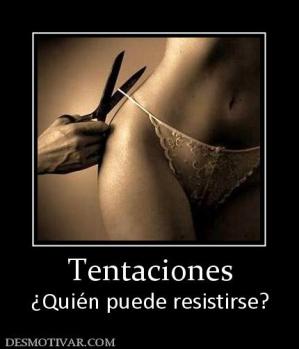 Tentaciones ¿Quién puede resistirse?