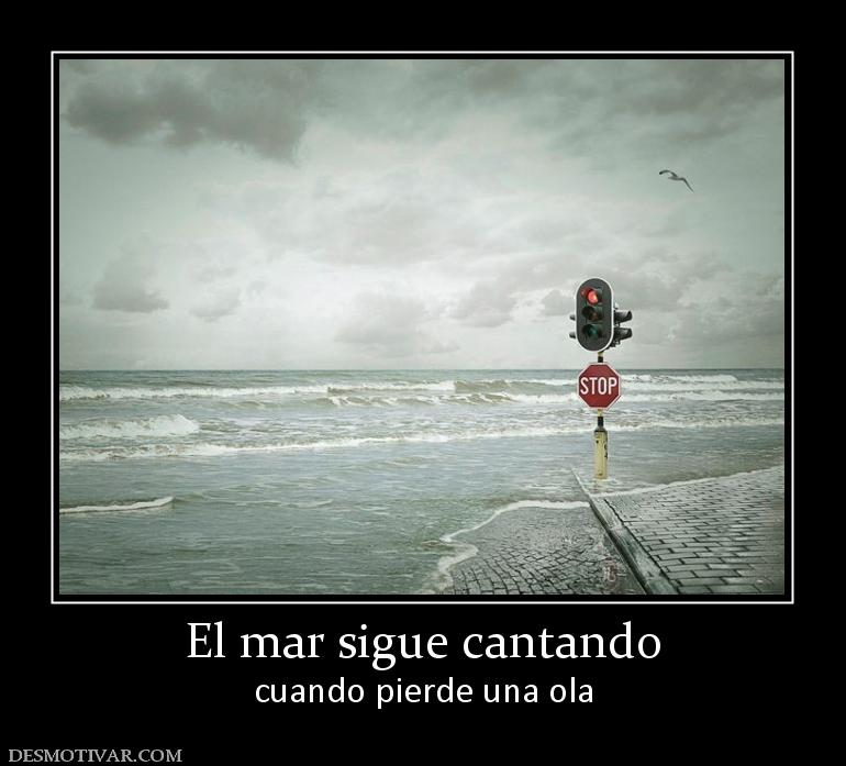 El mar sigue cantando cuando pierde una ola