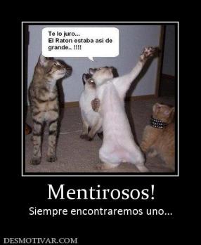 Mentirosos! Siempre encontraremos uno...