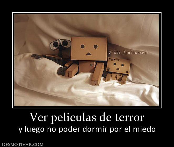 Ver peliculas de terror y luego no poder dormir por el miedo