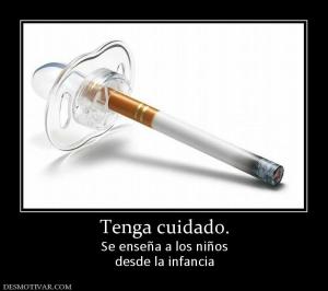 Tenga cuidado. Se enseña a los niños desde la infancia