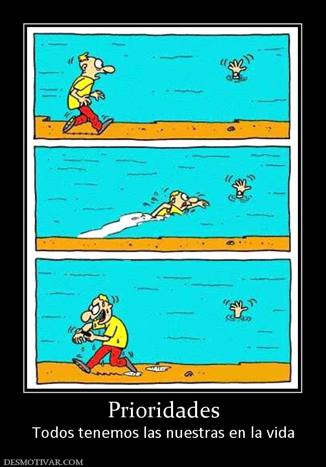 Prioridades Todos tenemos las nuestras en la vida