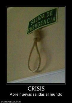 CRISIS Abre nuevas salidas al mundo