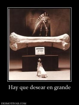 Hay que desear en grande