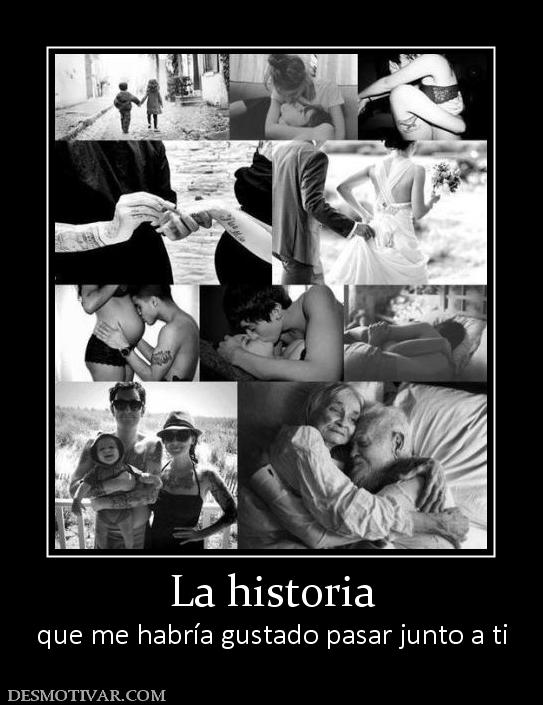 La historia que me habría gustado pasar junto a ti