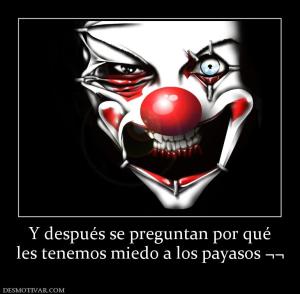 Y después se preguntan por qué les tenemos miedo a los payasos ¬¬