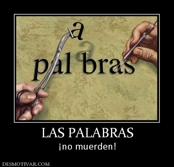 LAS PALABRAS ¡no muerden!