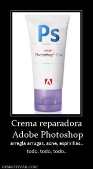Crema reparadora  Adobe Photoshop arregla arrugas, acne, espinillas.. todo, todo, todo..