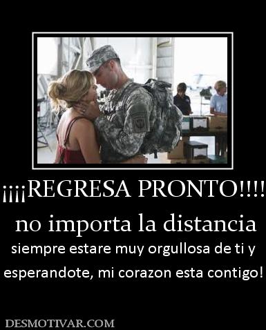 ¡¡¡¡REGRESA PRONTO!!!!  no importa la distancia siempre estare muy orgullosa de ti y    esperandote, mi corazon esta contigo!!!