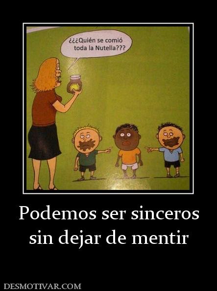 Podemos ser sinceros sin dejar de mentir