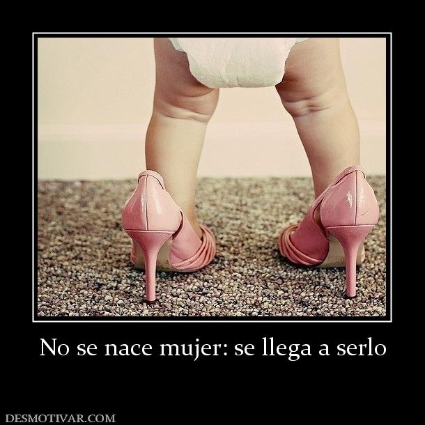 No se nace mujer: se llega a serlo