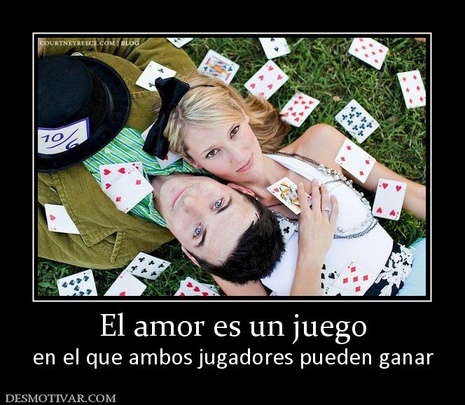 El amor es un juego en el que ambos jugadores pueden ganar