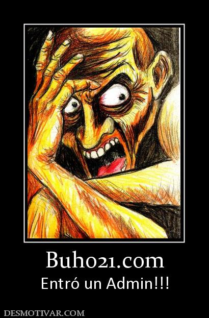 buho21.org Entró un Admin!!!