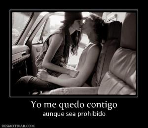 Yo me quedo contigo aunque sea prohibido
