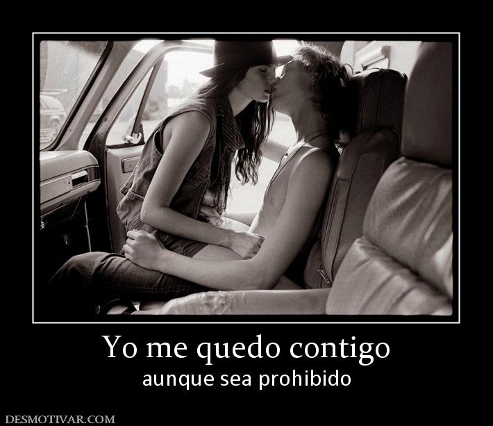 Yo me quedo contigo aunque sea prohibido