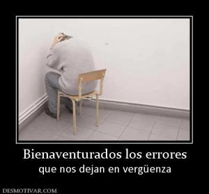 Bienaventurados los errores que nos dejan en vergüenza