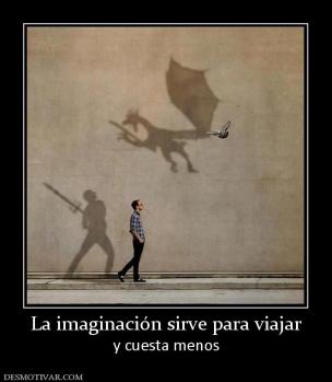 La imaginación sirve para viajar y cuesta menos