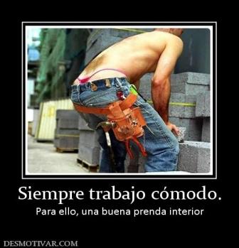 Siempre trabajo cómodo. Para ello, una buena prenda interior