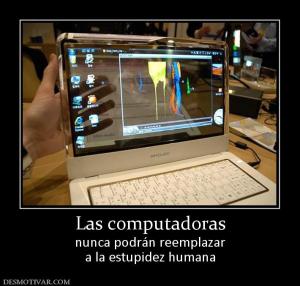 Las computadoras nunca podrán reemplazar a la estupidez humana