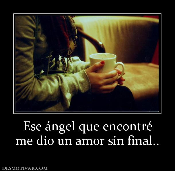 Ese ángel que encontré me dio un amor sin final..