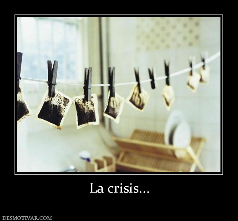 La crisis...