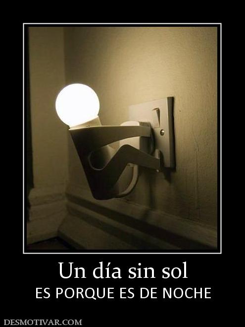 Un día sin sol ES PORQUE ES DE NOCHE