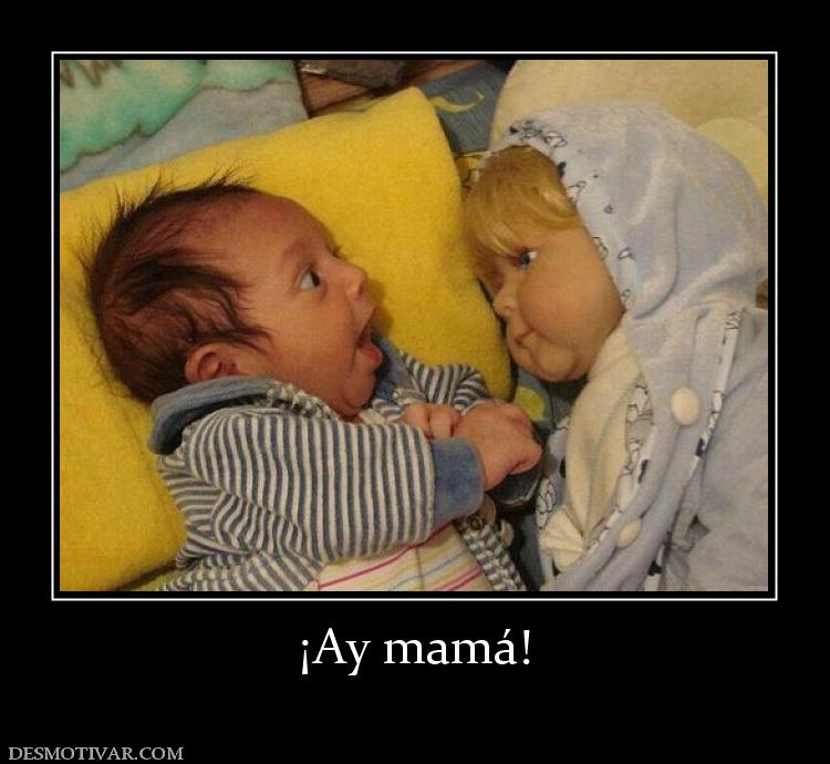 ¡Ay mamá!
