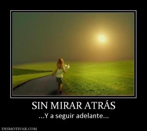 SIN MIRAR ATRÁS ...Y a seguir adelante...