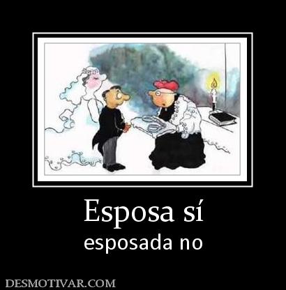 Esposa sí esposada no