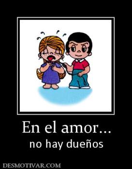 En el amor... no hay dueños