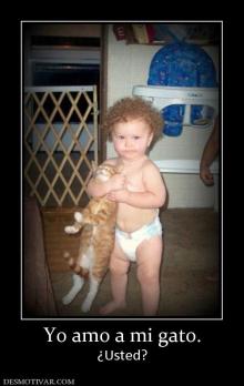 Yo amo a mi gato. ¿Usted?