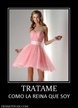 TRATAME COMO LA REINA QUE SOY