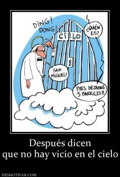 Después dicen que no hay vicio en el cielo