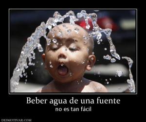 Beber agua de una fuente no es tan fácil