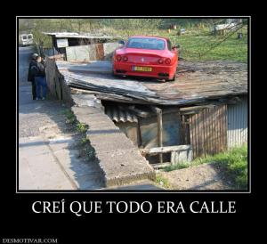 CREÍ QUE TODO ERA CALLE